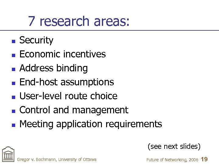 7 research areas: n n n n Security Economic incentives Address binding End-host assumptions
