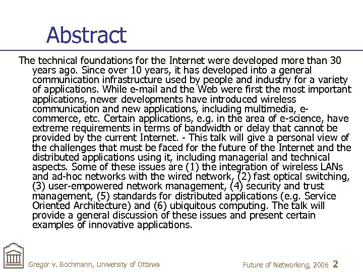 Abstract The technical foundations for the Internet were developed more than 30 years ago.
