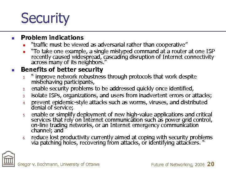 Security n Problem indications n n n “traffic must be viewed as adversarial rather
