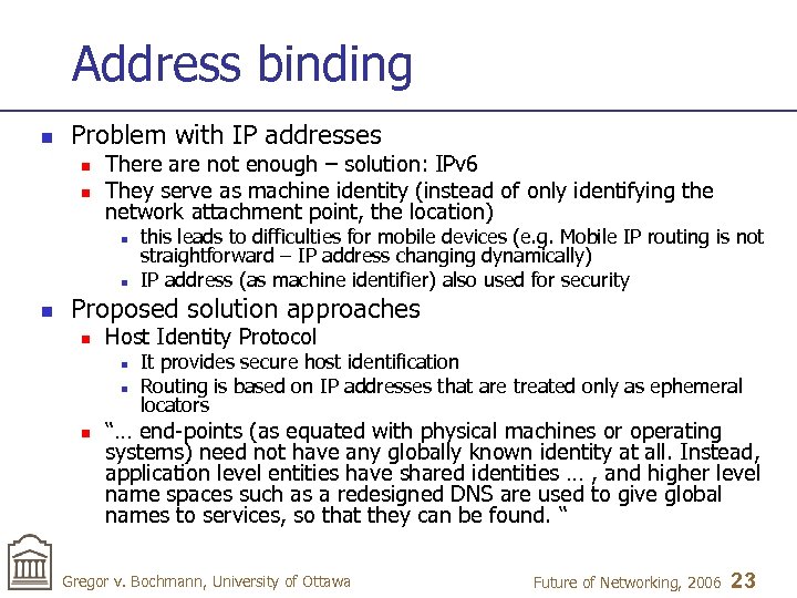 Address binding n Problem with IP addresses n n There are not enough –