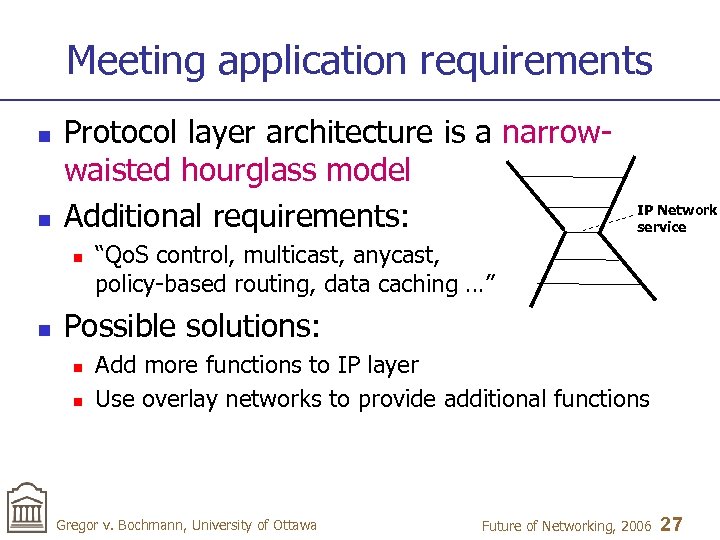 Meeting application requirements n n Protocol layer architecture is a narrowwaisted hourglass model Additional