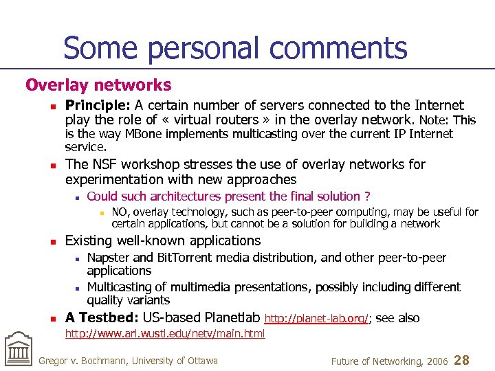 Some personal comments Overlay networks n Principle: A certain number of servers connected to