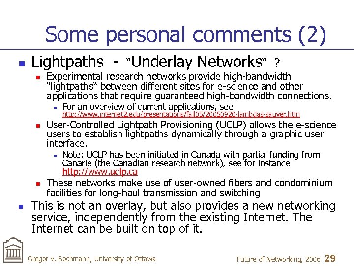 Some personal comments (2) n Lightpaths - “Underlay Networks“ ? n Experimental research networks