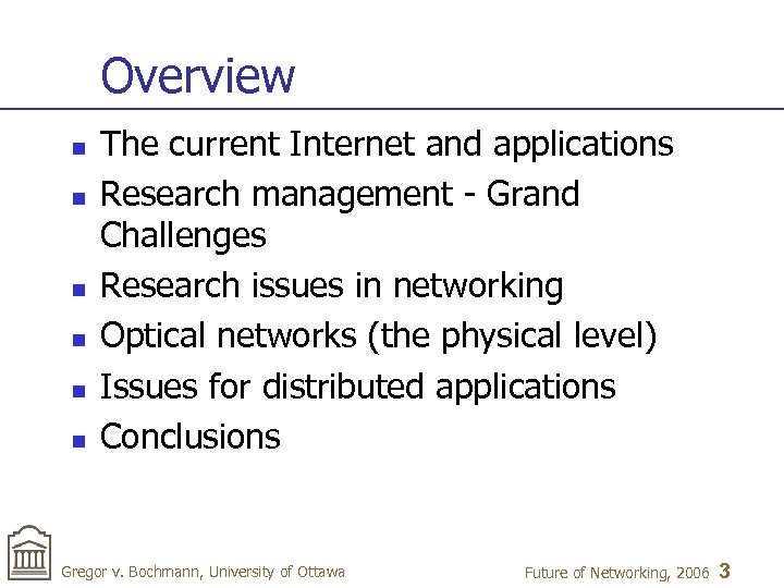 Overview n n n The current Internet and applications Research management - Grand Challenges