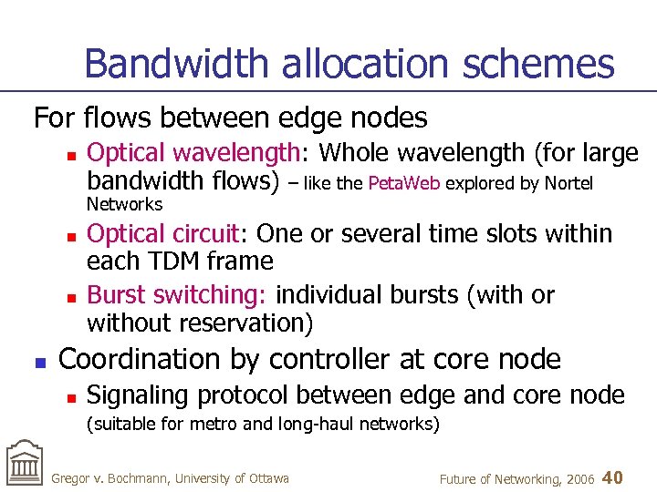 Bandwidth allocation schemes For flows between edge nodes n Optical wavelength: Whole wavelength (for