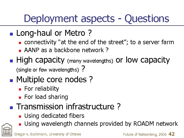 Deployment aspects - Questions n Long-haul or Metro ? n n High capacity (many