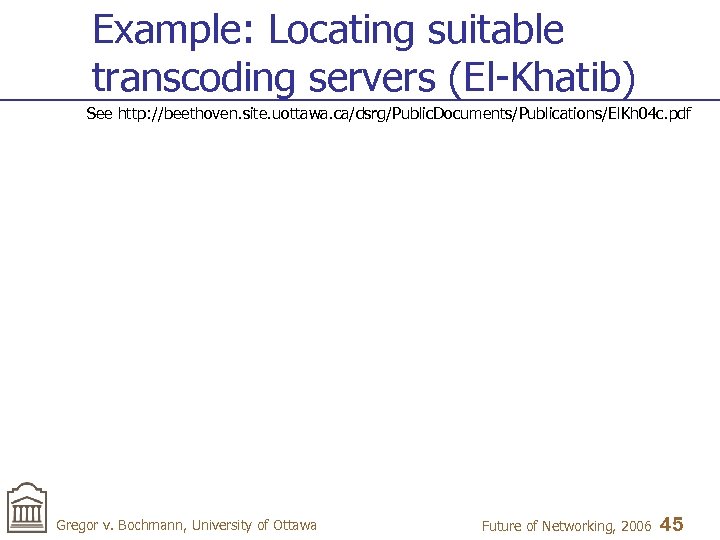 Example: Locating suitable transcoding servers (El-Khatib) See http: //beethoven. site. uottawa. ca/dsrg/Public. Documents/Publications/El. Kh