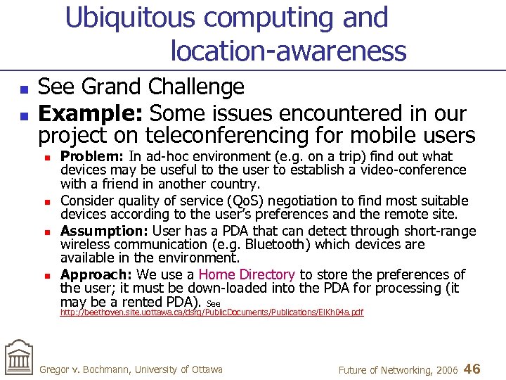 Ubiquitous computing and location-awareness n n See Grand Challenge Example: Some issues encountered in