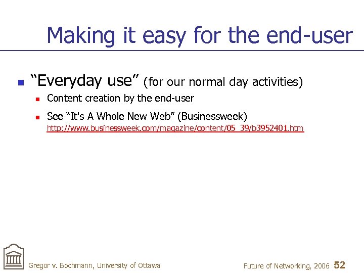 Making it easy for the end-user n “Everyday use” (for our normal day activities)