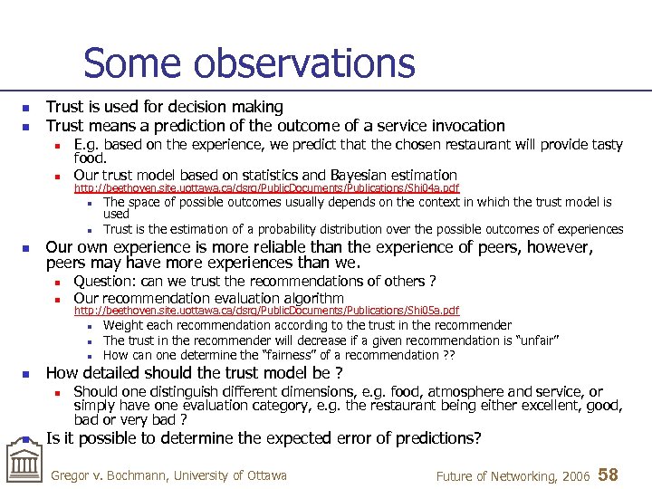 Some observations n n Trust is used for decision making Trust means a prediction