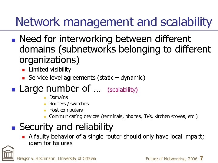 Network management and scalability n Need for interworking between different domains (subnetworks belonging to