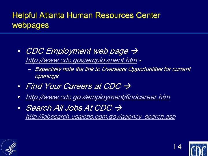 Helpful Atlanta Human Resources Center webpages • CDC Employment web page http: //www. cdc.