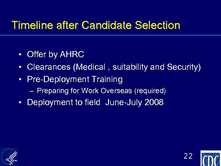 Timeline after Candidate Selection • Offer by AHRC • Clearances (Medical , suitability and