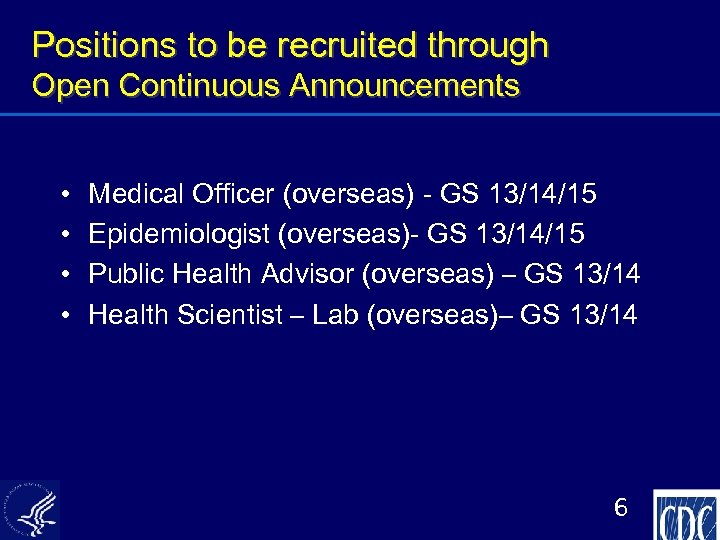 Positions to be recruited through Open Continuous Announcements • • Medical Officer (overseas) -