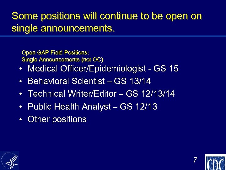 Some positions will continue to be open on single announcements. Open GAP Field Positions: