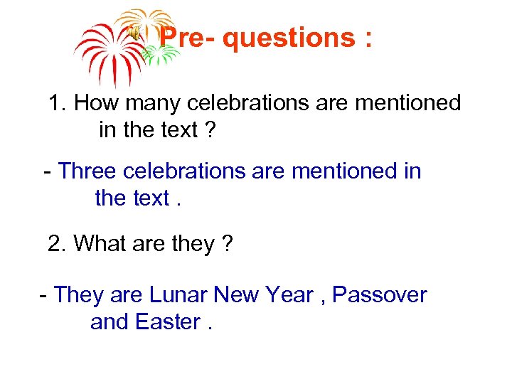 Pre- questions : 1. How many celebrations are mentioned in the text ? -