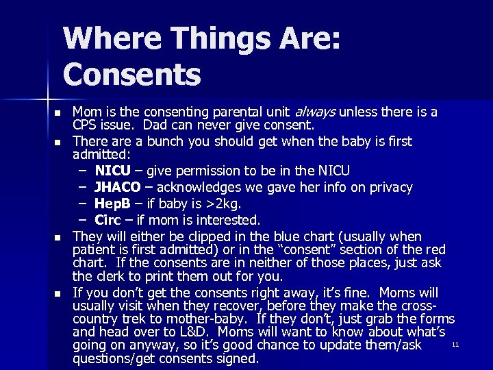 Where Things Are: Consents n n Mom is the consenting parental unit always unless