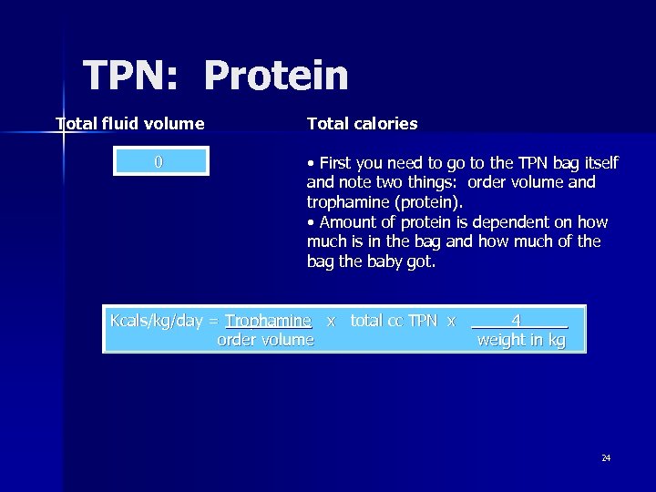 TPN: Protein Total fluid volume 0 Total calories • First you need to go