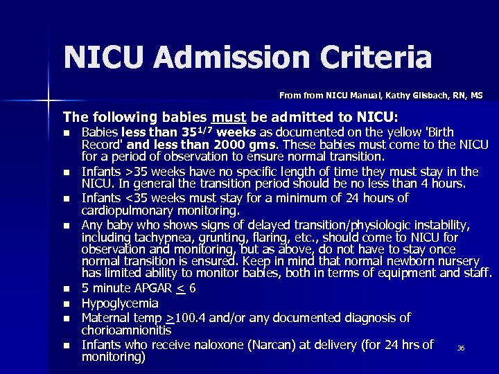 NICU Admission Criteria From from NICU Manual, Kathy Gilsbach, RN, MS The following babies