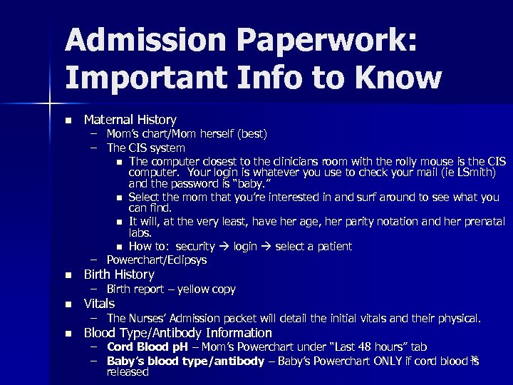 Admission Paperwork: Important Info to Know n Maternal History – Mom’s chart/Mom herself (best)