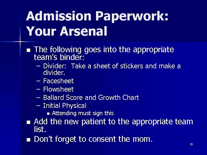 Admission Paperwork: Your Arsenal n The following goes into the appropriate team’s binder: –