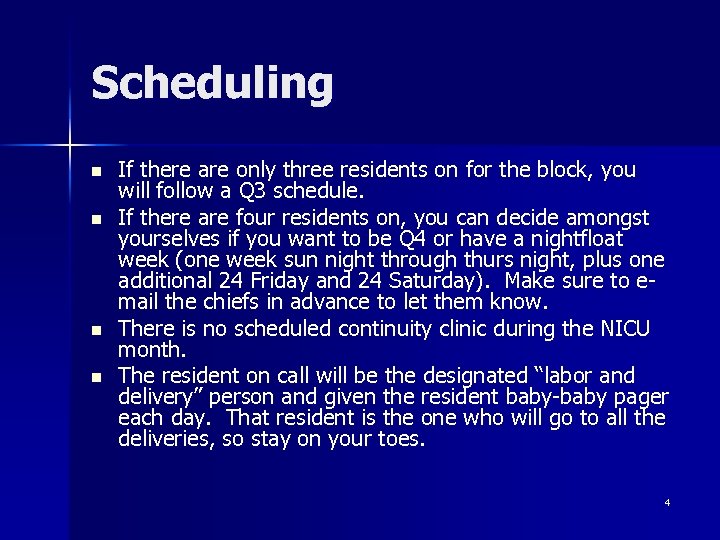 Scheduling n n If there are only three residents on for the block, you