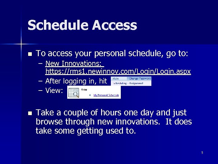 Schedule Access n To access your personal schedule, go to: – New Innovations: https: