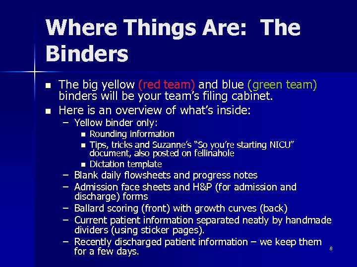 Where Things Are: The Binders n n The big yellow (red team) and blue