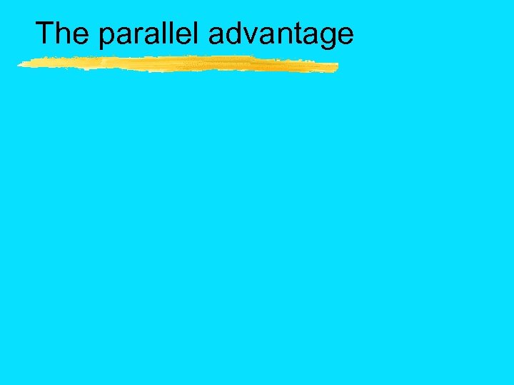 The parallel advantage 