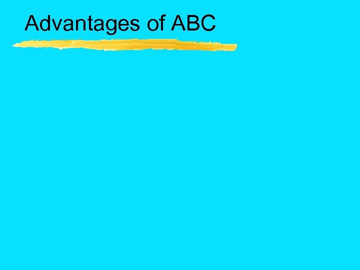 Advantages of ABC 