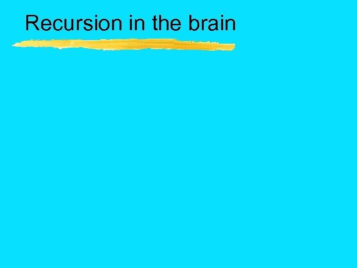 Recursion in the brain 