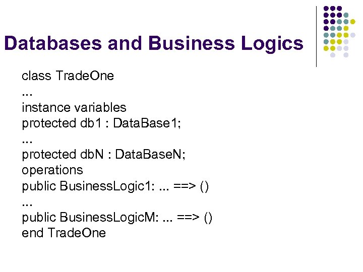 Databases and Business Logics class Trade. One. . . instance variables protected db 1