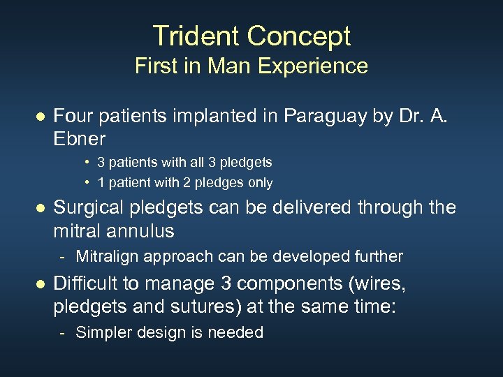Trident Concept First in Man Experience ● Four patients implanted in Paraguay by Dr.