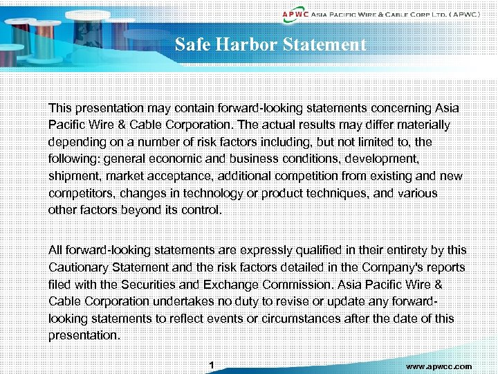 Safe Harbor Statement This presentation may contain forward-looking statements concerning Asia Pacific Wire &