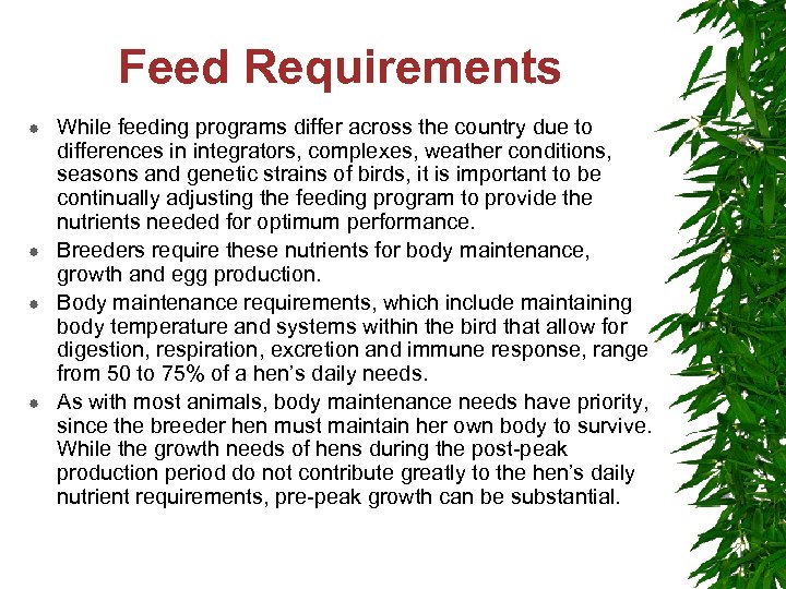 Feed Requirements While feeding programs differ across the country due to differences in integrators,