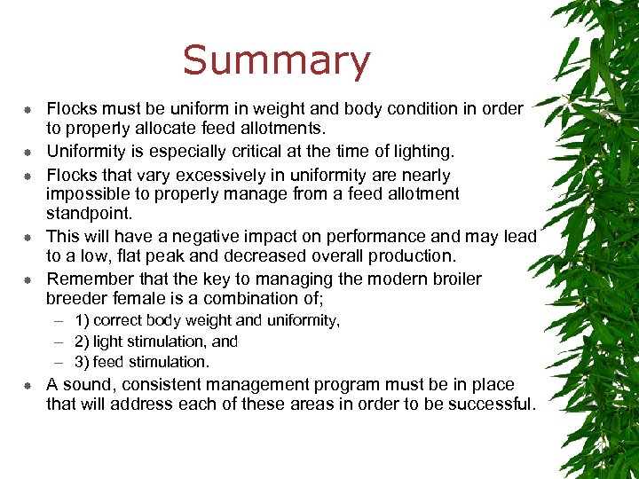 Summary Flocks must be uniform in weight and body condition in order to properly