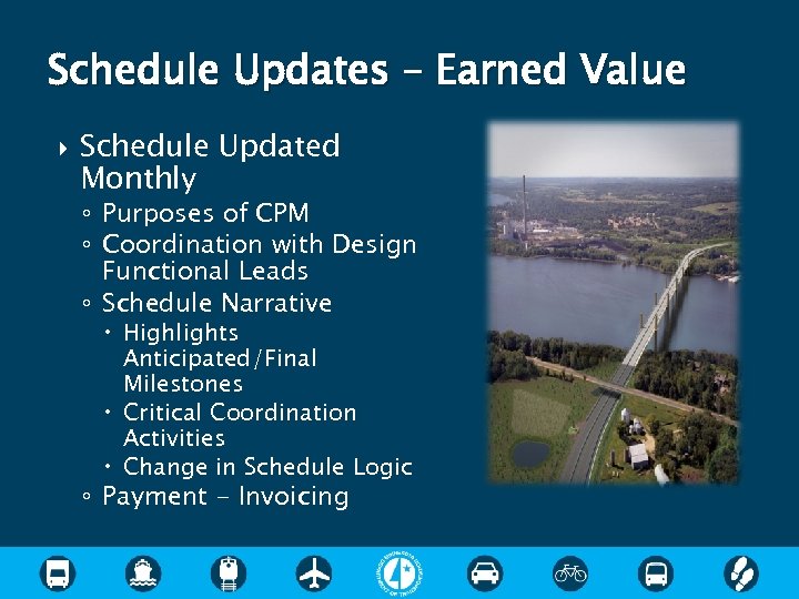 Schedule Updates – Earned Value Schedule Updated Monthly ◦ Purposes of CPM ◦ Coordination