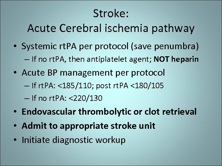 Stroke: Acute Cerebral ischemia pathway • Systemic rt. PA per protocol (save penumbra) –