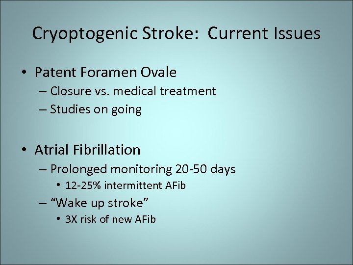 Cryoptogenic Stroke: Current Issues • Patent Foramen Ovale – Closure vs. medical treatment –