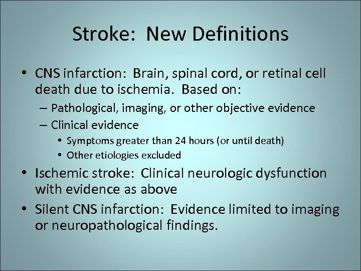 Stroke: New Definitions • CNS infarction: Brain, spinal cord, or retinal cell death due