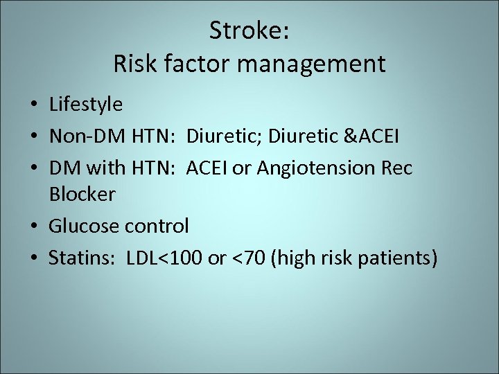 Stroke: Risk factor management • Lifestyle • Non-DM HTN: Diuretic; Diuretic &ACEI • DM