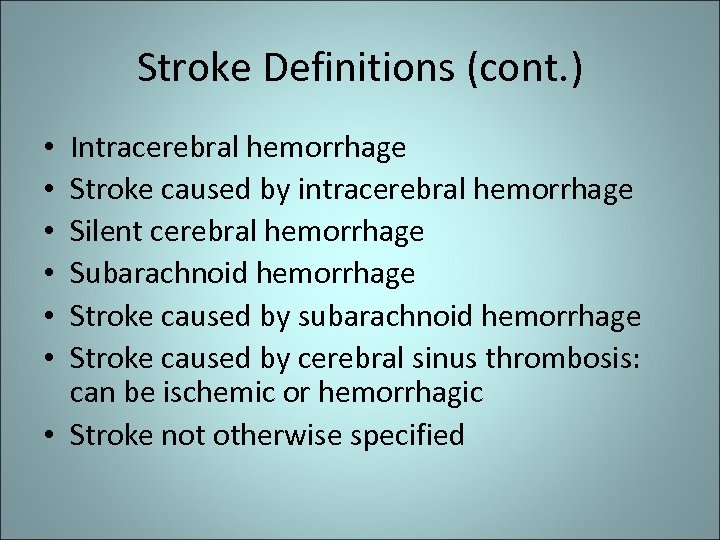 Stroke Definitions (cont. ) Intracerebral hemorrhage Stroke caused by intracerebral hemorrhage Silent cerebral hemorrhage