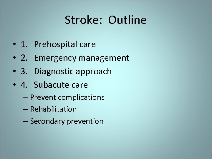 Stroke: Outline • • 1. 2. 3. 4. Prehospital care Emergency management Diagnostic approach