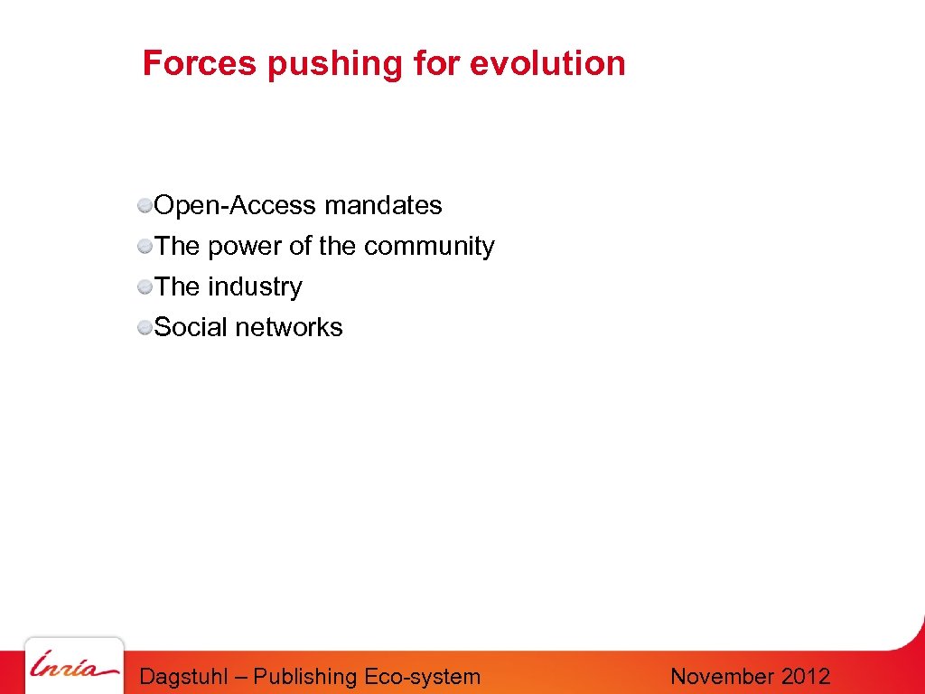 Forces pushing for evolution Open-Access mandates The power of the community The industry Social