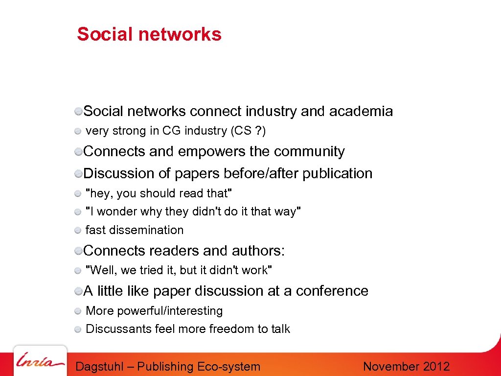 Social networks connect industry and academia very strong in CG industry (CS ? )