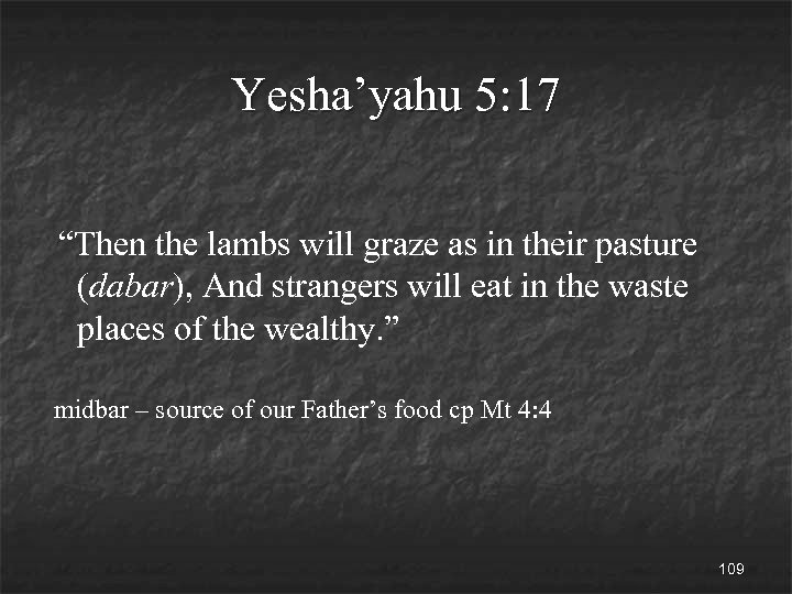 Yesha’yahu 5: 17 “Then the lambs will graze as in their pasture (dabar), And