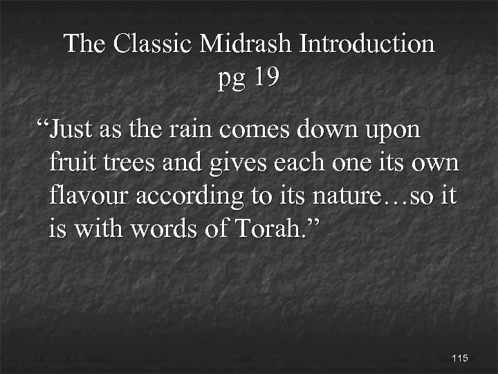 The Classic Midrash Introduction pg 19 “Just as the rain comes down upon fruit