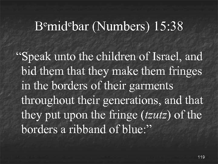 emidebar B (Numbers) 15: 38 “Speak unto the children of Israel, and bid them
