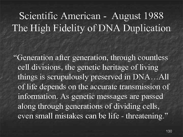 Scientific American - August 1988 The High Fidelity of DNA Duplication “Generation after generation,