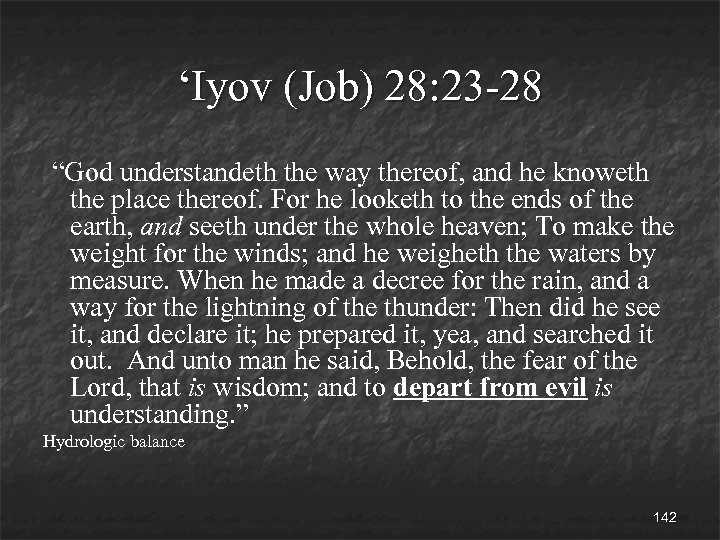 ‘Iyov (Job) 28: 23 -28 “God understandeth the way thereof, and he knoweth the